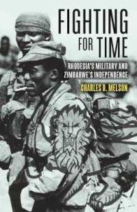 Fighting for Time : Rhodesia'S Military and Zimbabwe's Independence