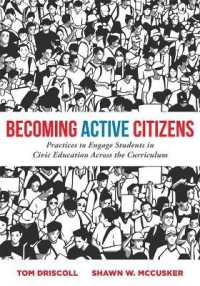 Becoming Active Citizens : Practices to Engage Students in Civic Education Across the Curriculum (an Innovative Resource Geared to Transform Civic Education in the Classroom)