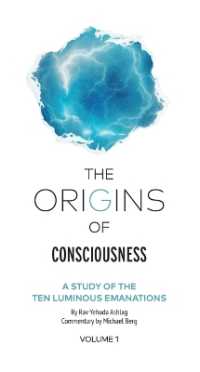 Origins of Consciousness - Volume 1: the Study of Ten Luminous Emanations (The Origins of Consciousness)