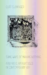 Some Ways of Making Nothing : Apophatic Apparatuses in Contemporary Art