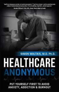 Healthcare Anonymous : Put Yourself First to Avoid Anxiety, Addiction and Burnout -- Paperback / softback