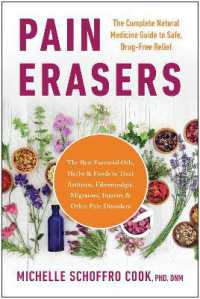 Pain Erasers : The Complete Natural Medicine Guide to Safe, Drug-Free Relief