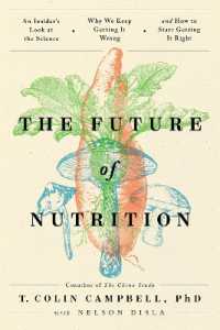 The Future of Nutrition : An Insider's Look at the Science, Why We Keep Getting It Wrong, and How to Start Getting It Right