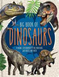 Big Book of Dinosaurs : A Visual Exploration of the Creatures Who Ruled the Earth (Little Genius Visual Encyclopedias)