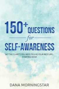 150+ Questions for Self-Awareness : Get the Clarity You Need to Live Your Best Life... Starting Now!