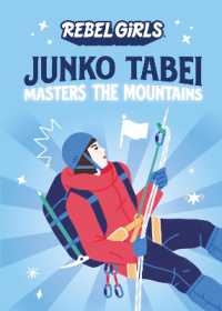 Junko Tabei Masters the Mountains (Rebel Girls Chapter Books)