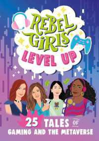 Rebel Girls Level Up: 25 Tales of Gaming and the Metaverse (Rebel Girls Minis)