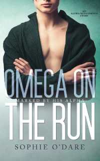 Omega on the Run : An Alpha/Beta/Omega Story (Marked by His Alpha)
