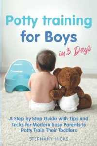 Potty Training for Boys in 3 Days : A Step by Step Guide with Tips and Tricks for Modern Busy Parents to Potty Train Their Toddlers