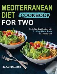 Mediterranean Diet Cookbook for Two: Fresh， Feel-Good Recipes with 21-Day Meal Plan for a Healthy Diet