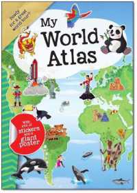 My World Atlas : A Fun， Fabulous Guide for Children to Countries， Capitals， and Wonders of the World (My Atlas Series for Children)