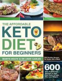 The Affordable Keto Diet for Beginners : 600 Easy & Delicious Recipes to Heal Your Body & Help You Lose Weight (600 Healthy Recipes for under $20 a Week)