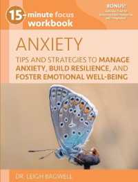 15-Minute Focus: Anxiety Workbook : Tips and Strategies to Manage Anxiety, Build Resilience, and Foster Emotional Well-Being (15-minute Focus)