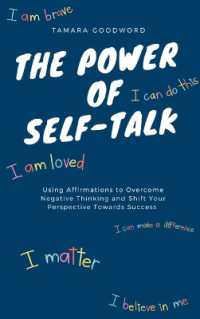 The Power of Self-Talk : Using Affirmations to Overcome Negative Thinking and Shift Your Perspective Towards Success