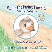 Paulie the Piping Plover's Merry Misfits : A Martha's Vineyard Tale