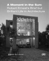 A Moment in the Sun : Robert Ernest's Brief but Brilliant Life in Architecture