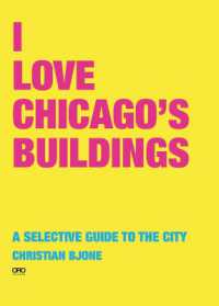 I Love Chicago's Buildings : A Selective Guide to the City