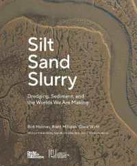 Silt Sand and Slurry : Dredging, Sediment, and the Worlds We Are Making
