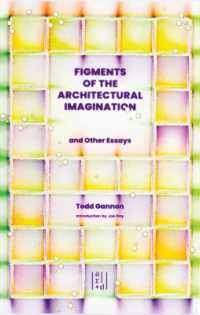 Figments of the Architectural Imagination : And Other Essays