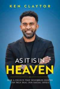 As it is in Heaven : How a Church That Resembles Heaven Can "help" Heal Our Racial Divide -- Hardback