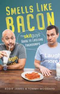 Smells Like Bacon : The Skit Guys Guide to Lifelong Friendships