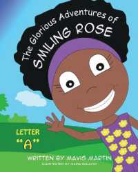The Glorious Adventures of Smiling Rose Letter 'A' (The Glorious Adventures of Smiling Rose Spelling Books)