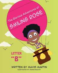 The Glorious Adventures of Smiling Rose Letter 'B' (The Glorious Adventures of Smiling Rose Spelling Books)