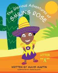 The Glorious Adventures of Smiling Rose Letter 'X' (The Glorious Adventures of Smiling Rose Spelling Books)
