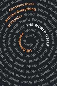 The World Itself : Consciousness and the Everything of Physics