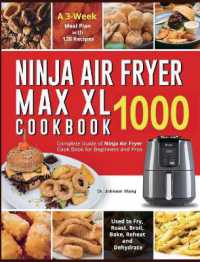 Ninja Air Fryer Max XL Cookbook 1000 : Complete Guide of Ninja Air Fryer Cook Book for Beginners and Pros Used to Fry, Roast, Broil, Bake, Reheat and Dehydrate a 3-Week Meal Plan with 120 Recipes