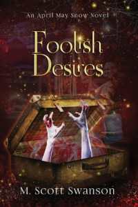 Foolish Desires; April May Snow Novel #4 : A Paranormal Women's Thriller Novel (My Magical Psychic Life a Southern Paranormal Fiction Thriller)