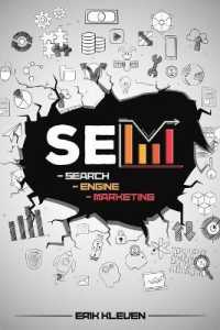 Search Engine Marketing : Increase Your Search Visibility. Learn SEO and How to Make Money Online Right Now from Home Using New Emerging Online Marketing Strategies, E-Commerce and Pay-Per-Click Ads