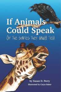 If Animals Could Speak : Oh the Stories They Would Tell
