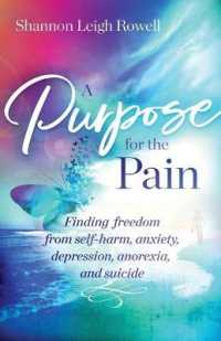Purpose for the Pain : Finding freedom from self-harm, anxiety, depression, anorexia, and suicide -- Paperback / softback