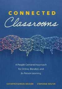 Connected Classrooms : A People-Centered Approach for Online, Blended, and In-Person Learning (Create a Positive Learning Environment for Student Engagement and Enrichment)