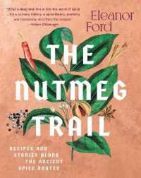 The Nutmeg Trail : Recipes and Stories Along the Ancient Spice Routes