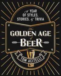 The Golden Age of Beer : A Year of Styles, Stories, and Trivia