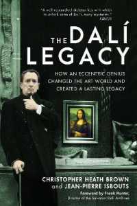 The Dali Legacy : How an Eccentric Genius Changed the Art World and Created a Lasting Legacy