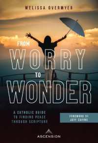 From Worry to Wonder : A Catholic Guide to Finding Peace through Scripture