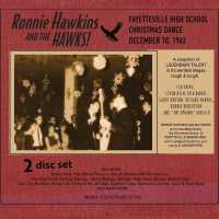 Ronnie Hawkins and the Hawks : Fayetteville High School Christmas Dance 1962
