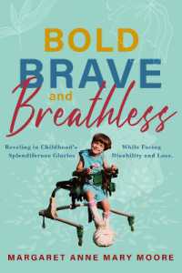 The Bold, the Brave, and the Breathless : Reveling in Childhood's Splendiferous Glories Amid a Life of Disability and Loss