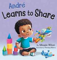 André Learns to Share : A Story about the Benefits of Sharing for Kids Ages 2-8 (André and Noelle)