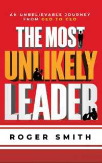 The Most Unlikely Leader : An Unbelievable Journey from GED to CEO