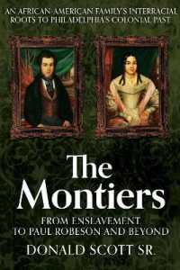 The Montiers : From Slavery to Paul Robeson and Beyond—An African-American Family's Interracial Roots to Philadelphia's Colonial Past