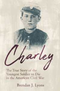 Charley : The True Story of the Youngest Soldier to Die in the American Civil War