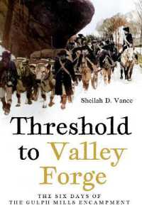 Threshold to Valley Forge : The Six Days of the Gulph Mills Encampment