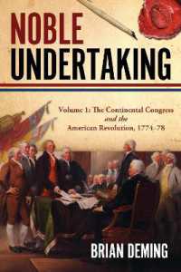 Noble Undertaking : Volume 1: The Continental Congress and the American Revolution, 1774-78