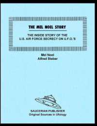 The Mel Noel Story : The inside Story of the U.S. Air Force Secrecy on U.F.O.'s