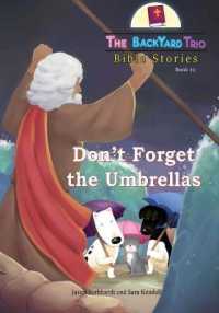 Don't Forget the Umbrellas (The Backyard Trio Bible Stories") 〈12〉