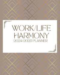 Work/Life Harmony Planner : 2024-2025